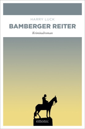 Harry Luck - Bamberger Reiter - Kriminalroman