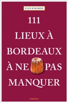 Fleur Borde, David Da Silva - 111 lieux à Bordeaux à ne pas manquer