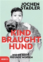 Jochen Stadler - Kind braucht Hund