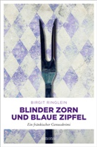 Birgit Ringlein - Blinder Zorn und Blaue Zipfel