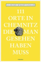 Le Becker, Lea Becker, Lea Katharin Becker, Lea Katharina Becker, Benjamin Schaller - 111 Orte in Chemnitz, die man gesehen haben muss
