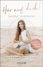 Valerie Husemann - Hör auf dich! Entdecke deine innere Stimme - sie kennt deinen Weg