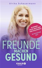 Ulrike Scheuermann - Freunde machen gesund