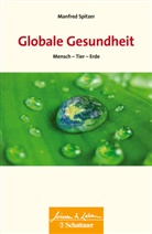 Manfred Spitzer, Manfred (Prof. Dr. Dr.) Spitzer, Manfred (Professor) Spitzer, Wul Bertram, Wulf Bertram - Globale Gesundheit (Wissen & Leben)