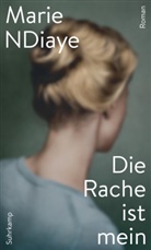 Marie NDiaye - Die Rache ist mein