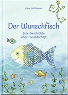 Luise Holthausen, Silvia Habermeier - Der Wunschfisch. Eine Geschichte über Freundschaft