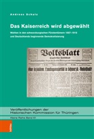 Andreas Schulz - Das Kaiserreich wird abgewählt