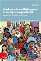 Naika Foroutan, Szilvia Keilani, Sarah Saf, Dian Gohring - Interkulturelle Konfliktkompetenz in der Migrationsgesellschaft