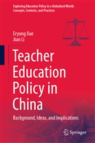 Jian Li, Eryon Xue, Eryong Xue - Teacher Education Policy in China