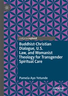Pamela Ayo Yetunde - Buddhist-Christian Dialogue, U.S. Law, and Womanist Theology for Transgender Spiritual Care