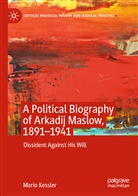 Mario Keßler - A Political Biography of Arkadij Maslow, 1891-1941