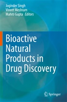 Mahiti Gupta, Vinee Meshram, Vineet Meshram, Joginder Singh - Bioactive Natural products in Drug Discovery