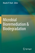 Mauli P Shah, Maulin P Shah, Maulin P Shah, Maulin P. Shah - Microbial Bioremediation & Biodegradation