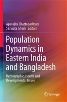 Aparajit Chattopadhyay, Aparajita Chattopadhyay, Ghosh, Ghosh, Saswata Ghosh - Population Dynamics in Eastern India and Bangladesh