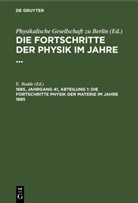 E. Budde, Physikalische Gesellschaft zu Berlin - Die Fortschritte der Physik im Jahre ... - 1885, Jahrgang 41, Abteilung 1: Die Fortschritte Physik der Materie im Jahre 1885