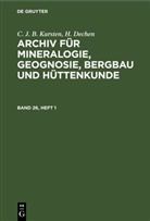 H. Dechen, C. J. B. Karsten - C. J. B. Karsten; H. Dechen: Archiv für Mineralogie, Geognosie, Bergbau und Hüttenkunde - Band 26, Heft 1: C. J. B. Karsten; H. Dechen: Archiv für Mineralogie, Geognosie, Bergbau und Hüttenkunde. Band 26, Heft 1