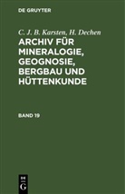 H. Dechen, C. J. B. Karsten - C. J. B. Karsten; H. Dechen: Archiv für Mineralogie, Geognosie, Bergbau und Hüttenkunde - Band 19: C. J. B. Karsten; H. Dechen: Archiv für Mineralogie, Geognosie, Bergbau und Hüttenkunde. Band 19