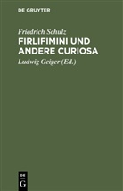 Friedrich Schulz, Ludwig Geiger - Firlifimini und andere Curiosa