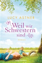 Lucy Astner - Weil wir Schwestern sind