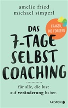 Amelie Fried, Michael Simperl, Isabel Klett - Das 7-Tage-Selbstcoaching