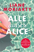 Liane Moriarty - Alle außer Alice