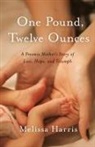 Melissa Harris - One Pound, Twelve Ounces