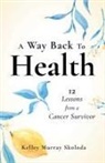 Kelley Skoloda - A Way Back to Health