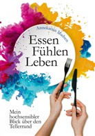 Annekatrin Madsen - Essen Fühlen Leben