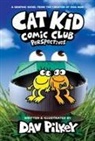 Dav Pilkey, Dav Pilkey - Cat Kid Comic Club: Perspectives: A Graphic Novel (Cat Kid Comic Club #2): From the Creator of Dog Man