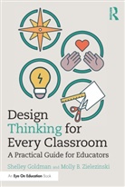 Shelley Goldman, Shelley (Stanford University Goldman, Shelley Zielezinski Goldman, Goldman Shelley, Molly B. Zielezinski - Design Thinking for Every Classroom