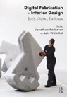 Jonathon Weinthal Anderson, Jonathan Anderson, Jonathon Anderson, Lois Weinthal, Weinthal Lois - Digital Fabrication in Interior Design