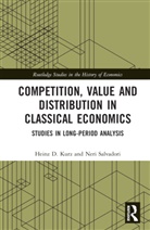 Heinz D. Kurz, Heinz D. Salvadori Kurz, Kurz Heinz D., Neri Salvadori, Salvadori Neri - Competition, Value and Distribution in Classical Economics