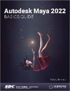 Kelly L. Murdock, Murdock Kelly L. - Autodesk Maya 2022 Basics Guide