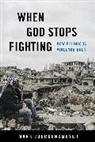 Mark Juergensmeyer, Juergensmeyer Mark - When God Stops Fighting