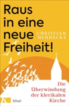 Christian Hennecke - Raus in eine neue Freiheit!