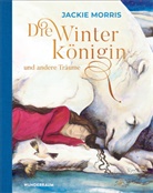 Jackie Morris - Die Winterkönigin und andere Träume