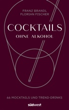 Fran Brandl, Franz Brandl, Florian Fischer, Florian Rapisarda-Fischer - Cocktails ohne Alkohol