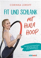 Corinna Loroff - Fit und schlank mit Hula Hoop