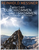 Reinhold Messner - Zwischen Durchkommen und Umkommen