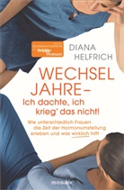 Diana Helfrich - WECHSELJAHRE - Ich dachte, ich krieg' das nicht!