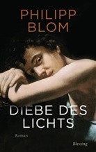Philipp Blom - Diebe des Lichts
