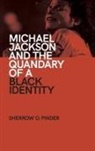 Sherrow O Pinder, Sherrow O. Pinder - Michael Jackson and the Quandary of a Black Identity