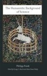 Philipp Frank, Philipp/ Reisch Frank, George a Reisch, George A. Reisch, Adam T. Tuboly, Adam Tamas Tuboly - Humanistic Background of Science