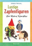 Norbert Pautner - Lustige Zapfenfiguren für kleine Künstler. Das Bastelbuch mit 24 Figuren aus Baumzapfen und anderen Naturmaterialien. Für Kinder ab 5 Jahren