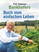 Hademar Bankhofer, Hademar (Prof.) Bankhofer - Professor Hademar Bankhofers Buch vom einfachen Leben. Natürlich, nachhaltig, gesund