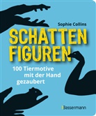Sophie Collins - Schattenfiguren - 100 Tiermotive mit der Hand gezaubert. Plus viele menschliche und gegenständliche Figuren für ganz großes Hand-Kino