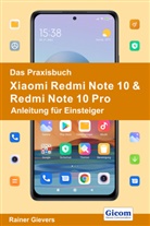 Rainer Gievers - Das Praxisbuch Xiaomi Redmi Note 10 & Redmi Note 10 Pro - Anleitung für Einsteiger