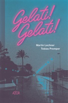 Martin Lechner, Tobias Premper - Gelati! Gelati!