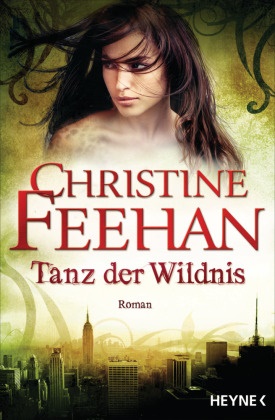 Christine Feehan - Tanz der Wildnis Die Leopardenmenschen-Saga 9 - Roman