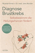 Ricard Kinnen, Ricarda Kinnen, Jens Wurster - Diagnose Brustkrebs: Selbstbestimmt die Heilungschancen fördern
